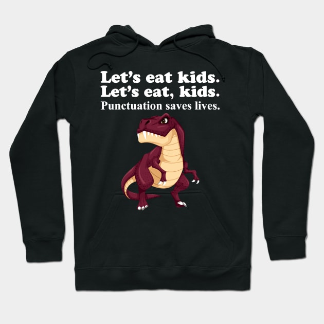 Let's Eat Kids Punctuation Saves Lives Hoodie by Work Memes